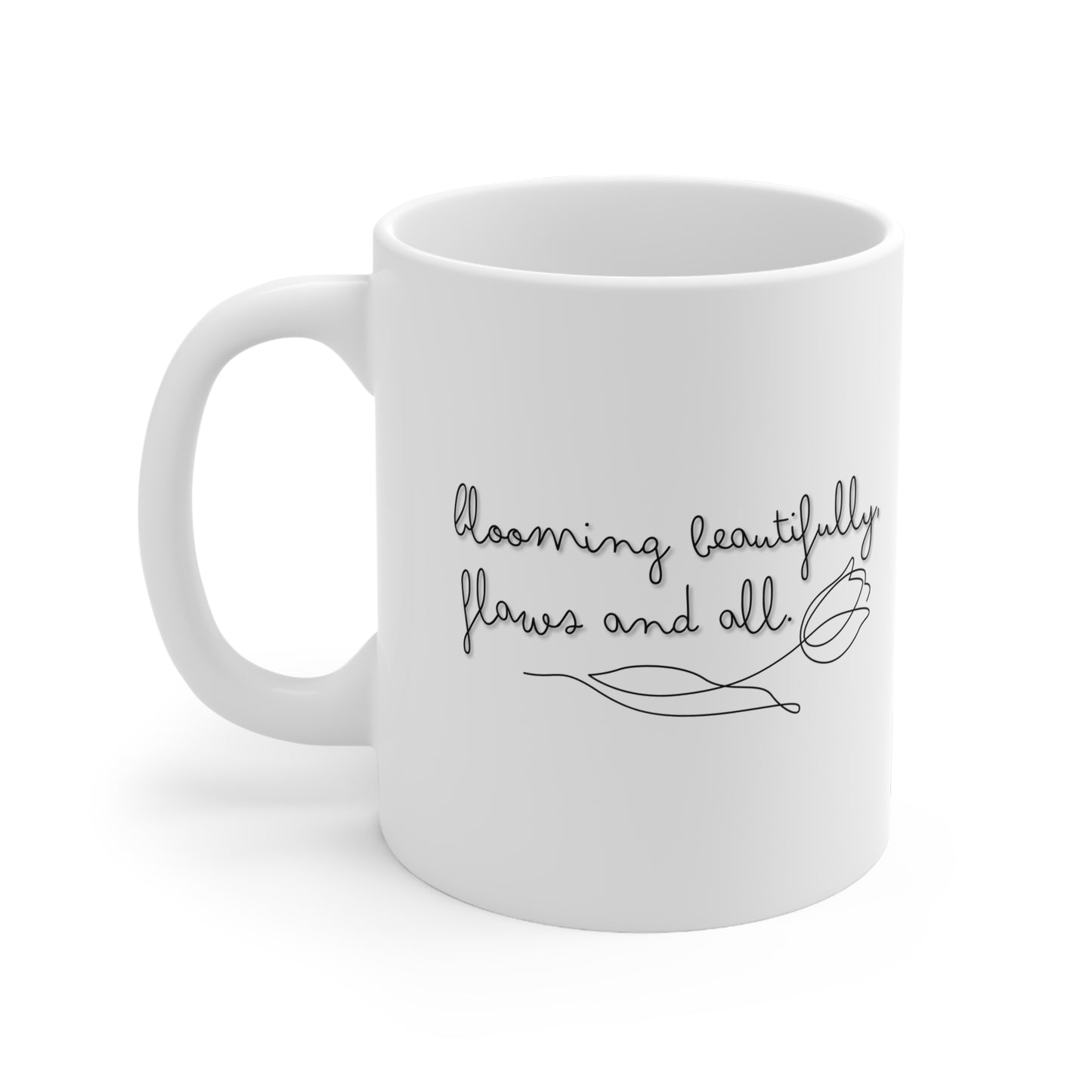 Coffee Mug - Blooming Beautifully Motivational Phrase, 11oz